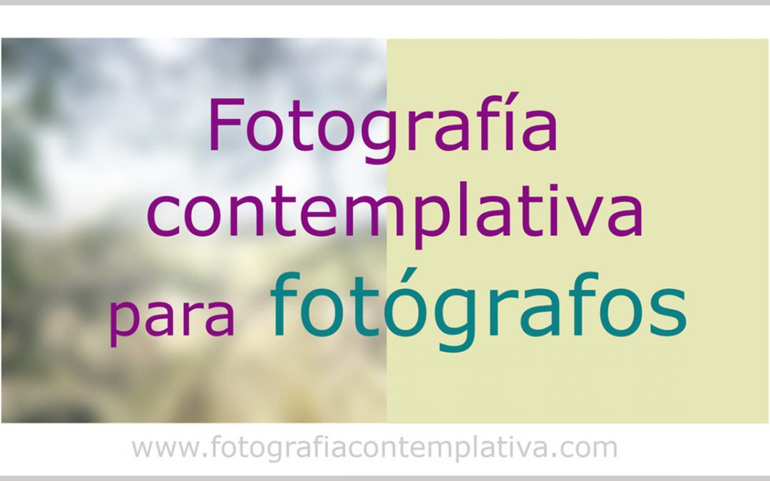 Fotografía contemplativa para fotógrafos (sub)